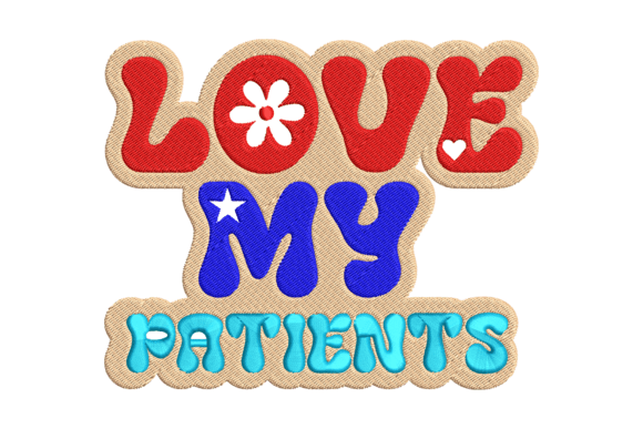 Love My Patients Embroidery Design