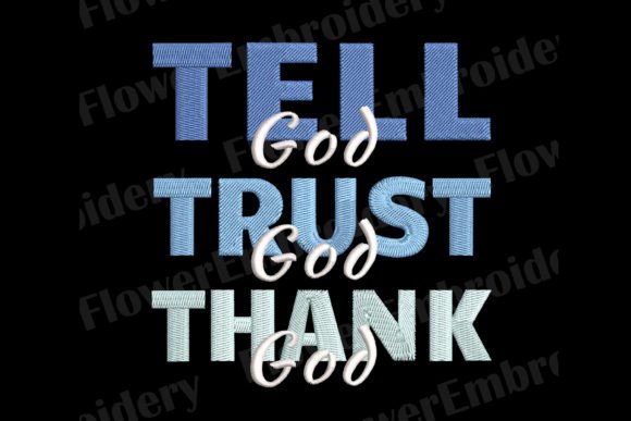 Tell God Trust God Thank God